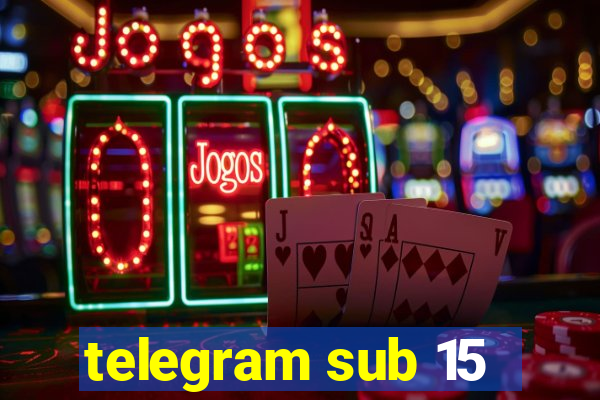 telegram sub 15